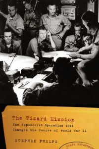 cover of the book The Tizard Mission: The Top-Secret Operation That Changed the Course of World War II