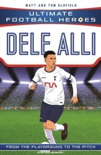 cover of the book Dele Alli (Ultimate Football Heroes--the No. 1 football series): Collect them all!