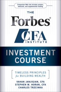 cover of the book The Forbes / Cfa Institute Investment Course: Timeless Principles for Building Wealth