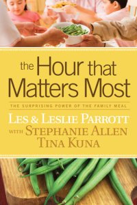 cover of the book The Hour That Matters Most: The Surprising Power of the Family Meal