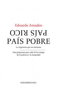 cover of the book País rico, país pobre: La Argentina que no miramos. Un propuesta para salir de la trampa de la pobreza