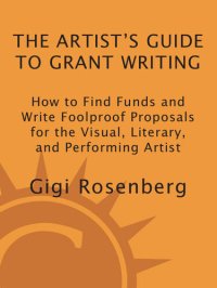 cover of the book The Artist's Guide to Grant Writing: How to Find Funds and Write Foolproof Proposals for the Visual, Literary, and Performance Artist