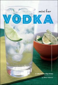 cover of the book Mini Bar: Vodka: A Little Book of Big Drinks