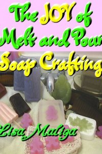 cover of the book The Joy of Melt and Pour Soap Crafting