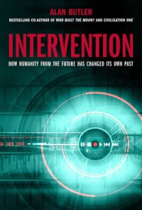 cover of the book Intervention: How Humanity from the Future Has Changed Its Own Past