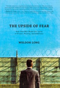 cover of the book The Upside of Fear: How One Man Broke the Cycle of Prison, Poverty, and Addiction