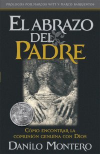 cover of the book El Abrazo Del Padre: Como encontrar la comunion genuina con Dios