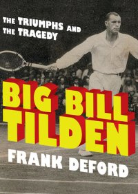 cover of the book Big Bill Tilden: The Triumphs and the Tragedy