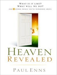 cover of the book Heaven Revealed: What Is It Like? What Will We Do?... And 11 Other Things You've Wondered About