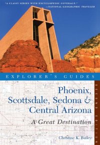 cover of the book Explorer's Guide Phoenix, Scottsdale, Sedona & Central Arizona: A Great Destination () (Explorer's Great Destinations)