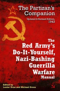 cover of the book The Red Army's Do-It-Yourself, Nazi-Bashing Guerrilla Warfare Manual: The Partizan's Companion, 1943