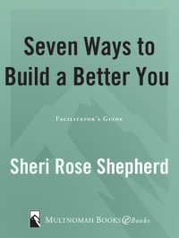 cover of the book 7 Ways to Build a Better You: Facilitator's Guide