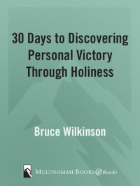 cover of the book 30 Days to Discovering Personal Victory through Holiness: Thirty Leading Christian Authors Share Their Insights