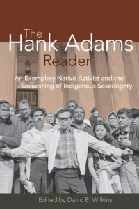 cover of the book The Hank Adams Reader: An Exemplary Native Activist and the Unleashing of Indigenous Sovereignty