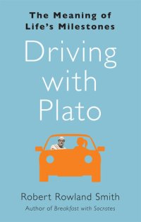 cover of the book Driving with Plato: The Meaning of Life's Milestones