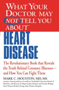 cover of the book What Your Doctor May Not Tell You about Heart Disease