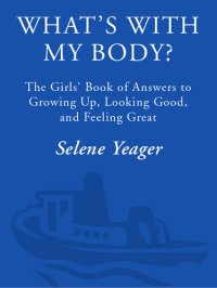 cover of the book What's with My Body?: The Girls' Book of Answers to Growing Up, Looking Good, and Feeling Great