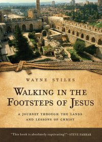 cover of the book Walking in the Footsteps of Jesus: A Journey Through the Lands and Lessons of Christ