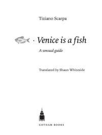 cover of the book Venice Is a Fish: A Sensual Guide