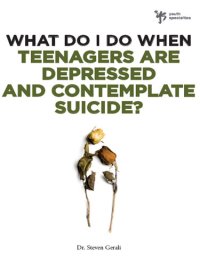 cover of the book What Do I Do When Teenagers are Depressed and Contemplate Suicide?