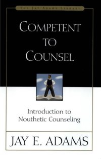 cover of the book Competent to Counsel: Introduction to Nouthetic Counseling