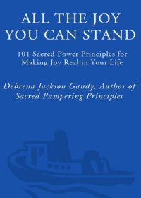 cover of the book All the Joy You Can Stand: 101 Sacred Power Principles for Making Joy Real in Your Life