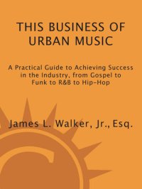 cover of the book This Business of Urban Music: A Practical Guide to Achieving Success in the Industry, from Gospel to Funk to R&B to Hip-Hop