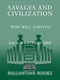 cover of the book Savages And Civilization: Who Will Survive?