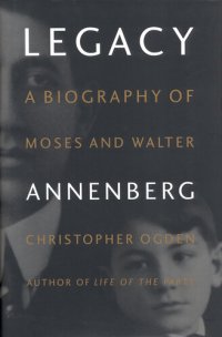 cover of the book Legacy: A Biography of Moses and Walter Annenberg