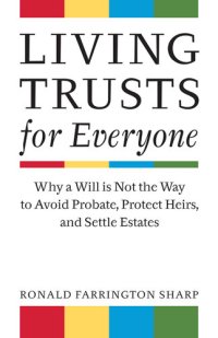 cover of the book Living Trusts for Everyone: Why a Will Is Not the Way to Avoid Probate, Protect Heirs, and Settle Estates