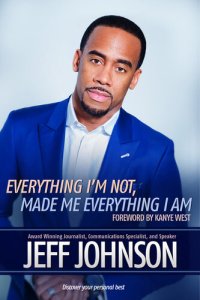 cover of the book Everything I'm Not Made Me Everything I Am: Discovering Your Personal Best