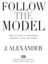 cover of the book Follow the Model: Miss J's Guide to Unleashing Presence, Poise, and Power