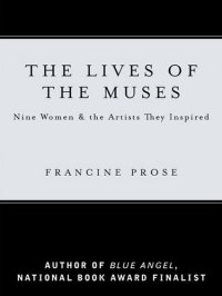 cover of the book The Lives of the Muses: Nine Women & the Artists They Inspired