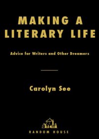 cover of the book Making a Literary Life: Advice for Writers and Other Dreamers