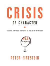 cover of the book Crisis of Character: Building Corporate Reputation in the Age of Skepticism