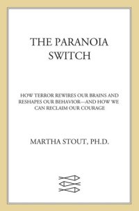 cover of the book The Paranoia Switch: How Terror Rewires Our Brains and Reshapes Our Behavior--And How We Can Reclaim Our Courage