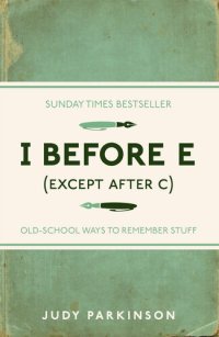 cover of the book I Before E (Except After C): Old-School Ways to Remember Stuff