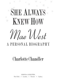 cover of the book She Always Knew How: Mae West, a Personal Biography