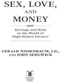 cover of the book Sex, Love, and Money: Revenge and Ruin in the World of High-Stakes Divorce