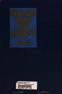 cover of the book Small Arms Design And Ballistics, Design Vol 1 Of 2