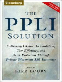 cover of the book The PPLI Solution: Delivering Wealth Accumulation, Tax Efficiency, and Asset Protection Through Private Placement Life Insurance