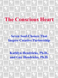 cover of the book The Conscious Heart: Seven Soul-Choices That Create Your Relationship Destiny