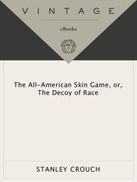 cover of the book The All-American Skin Game, or Decoy of Race: The Long and the Short of It, 1990-1994