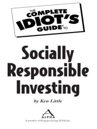 cover of the book The Complete Idiot's Guide to Socially Responsible Investing: Put Your Money Where Your Values Are