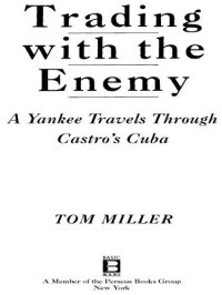 cover of the book Trading With The Enemy: A Yankee Travels Through Castro's Cuba