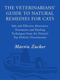 cover of the book The Veterinarians' Guide to Natural Remedies for Cats: Safe and Effective Alternative Treatments and Healing Techniques from the Nation's Top Holistic Veterinarians