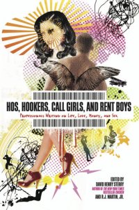 cover of the book Hos, Hookers, Call Girls, and Rent Boys: Professionals Writing on Life, Love, Money, and Sex