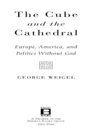 cover of the book The Cube and the Cathedral: Europe, America, and Politics Without God