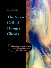 cover of the book The Siren Call of Hungry Ghosts: A Riveting Investigation Into Channeling and Spirit Guides