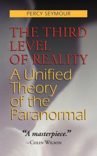 cover of the book The Third Level of Reality: A Unified Theory of the Paranormal